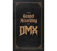 The Gospel According to DMX: (Foreword by Rakim)
