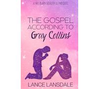 The Gospel According to Gray Collins: A We Burn Beautiful Prequel