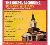 The Gospel According to Hank Williams by Iron Horse [CD] NEUF