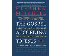 The Gospel According to Jesus: A New Translation and Guide to His Essential Teachings for Believers and Unbelievers - The Dazzling Presentation of His Life and Teachings