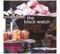 The Black Watch – The Gospel According to John – Eskimo