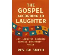 The Gospel According to Laughter: Adventures of the Traveling Joy Team