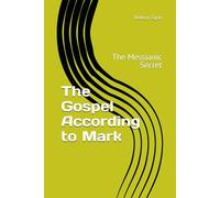 The Gospel According to Mark: The Messianic Secret