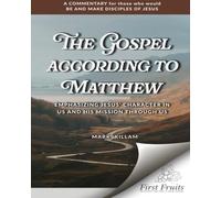The Gospel According to Matthew: Emphasizing Jesus' Character in Us & His Mission Through Us
