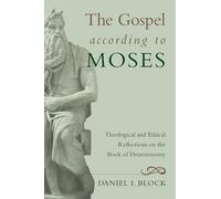 The Gospel According to Moses: Theological and Ethical Reflections on the Book of Deuteronomy
