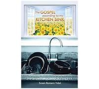 The Gospel According To My Kitchen Sink