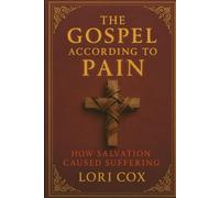 THE GOSPEL ACCORDING TO PAIN: HOW SALVATION CAUSED SUFFERING