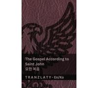 The Gospel According to Saint John / 요한 복음 (The Bible / 성경): Tranzlaty English 한국어