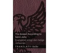 The Gospel According to Saint John / Evangeliet enligt Johannesevangeliet (The Bible / Bibeln): Tranzlaty English Svenska