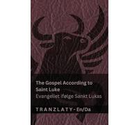 The Gospel According to Saint Luke / Evangeliet ifølge Sankt Lukas (The Bible / Bibelen): Tranzlaty English Dansk