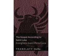 The Gospel According to Saint Luke / Evanghelia după Sfântul Luca (The Bible / Biblia): Tranzlaty English Română