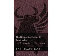 The Gospel According to Saint Luke / Het Evangelie volgens Lucas (The Bible / De Bijbel): Tranzlaty English Nederlands