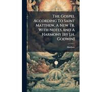 The Gospel According To Saint Matthew, A New Tr. With Notes And A Harmony [by J.h. Godwin]