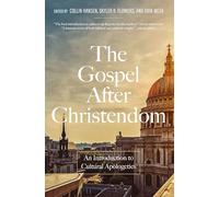 The Gospel After Christendom: An Introduction to Cultural Apologetics