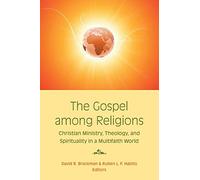 The Gospel Among Religions: Christian Ministry, Theology, and Spirituality in a Multifaith World