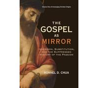 The Gospel as Mirror: Inversion, Substitution, and the Suppressed History of the Passion