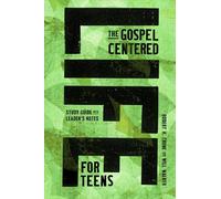 The Gospel-centered Life for Teens: Study Guide With Leader's Notes