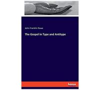 The Gospel In Type And Antitype