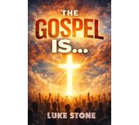The Gospel Is...