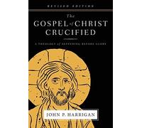 The Gospel Of Christ Crucified