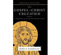The Gospel Of Christ Crucified
