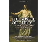 The Gospel of Christ: The Complete Life and Teachings of Jesus (Reconstructed from Biblical and Non-Biblical Scripture, in Simple English)