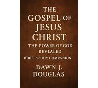The Gospel of Jesus Christ: The Power of God Revealed: Bible Study Companion