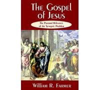 The Gospel of Jesus: The Pastoral Relevance of the Synoptic Problem by William R. Farmer (1994-05-01)
