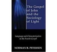 The Gospel of John and the Sociology of Light: Language and Characterization in the Fourth Gospel Petersen, Norman R. (Auteur)