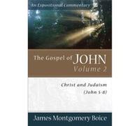 The Gospel of John Christ and Judaism John 58 by James Montgomer Boice James Montgomery Boice (Auteur)