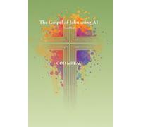 The Gospel of John using AI: Simplified