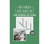 The Gospel of John Word Search: Bible Puzzle Book for Christians and Bible Study Groups: 55 Large Print Word Search Puzzles Featuring Stories, Verses, and Characters from John's Gospel