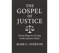 The Gospel of Justice: Seven Steps to Living God’s Justice Daily