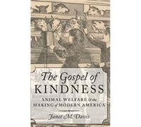 The Gospel of Kindness by Davis Janet M. Associate Professor of American Studies History and Womens and Gender Studies Associate Professor of American Stu Davis Janet M. Associate Professor of America