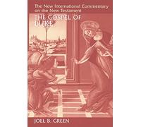 The Gospel of Luke, The New International Commentary on the New Testament Joel B. Green (Auteur)