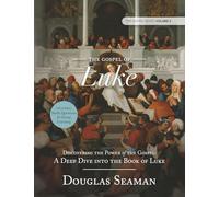 The Gospel of Luke: Discovering the Power of the Gospel: A Deep Dive into the Book of Luke