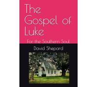 The Gospel of Luke: For the Southern Soul