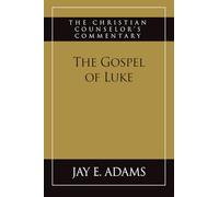 The Gospel of Luke: The Christian Counselor's Commentary