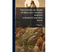 The Gospel of Mark in Badaga = Marka bareda lokaratcaagana kade