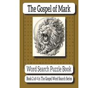 The Gospel of Mark Word Search Puzzle Book: Book 2 of 4 in The Gospel Word Search Series: 50 Bible Puzzles on the Life and Miracles of Jesus · 600 ... Words from the Gospel of Mark (KJV Edition)