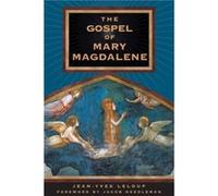 The Gospel of Mary Magdalene by JeanYves Leloup