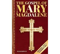 The Gospel of Mary Magdalene (Deluxe Edition): The Lost Voice of the Feminine Christ: Original Text, Spiritual Commentary, and Modern Wisdom for Awakening the Soul