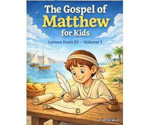 The Gospel of Matthew for Kids: Letters From Eli: Volume 1