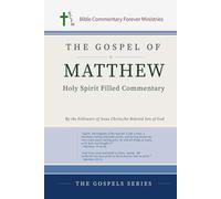 The Gospel of Matthew Holy Spirit Filled Commentary