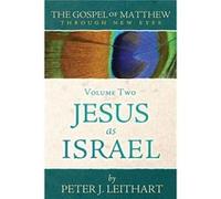 The Gospel of Matthew Through New Eyes Volume Two Jesus as Israel - Peter J. Leithart - Athanasius Press - Livre en Anglais Peter J. LeithartPeter J. Leithart (Auteur)