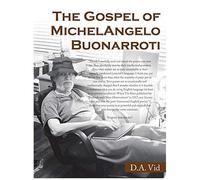 The Gospel Of Michelangelo Buonarroti