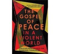 The Gospel of Peace in a Violent World Christian Nonviolence for Communal Flourishing by Marlena Graves Marlena Graves (Auteur)
