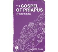 The Gospel of Priapus: A Handbook For Establishing Phallic Temples