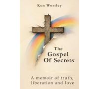 The Gospel Of Secrets: A Memoir of Truth, Liberation and Love