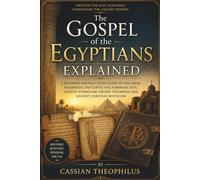 The Gospel of the Egyptians Explained: A Beginner-Friendly Study Guide to the Gr ragments, the Coptic Nag Hammadi Text, Gnostic Symbolism, Hidden Teachings, and Ancient Christian Mysticism.